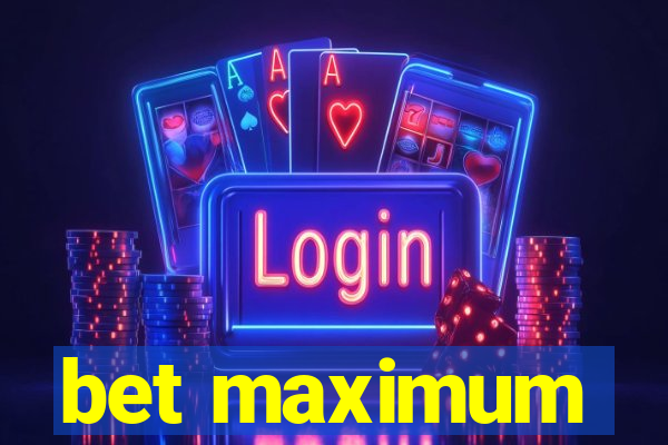 bet maximum